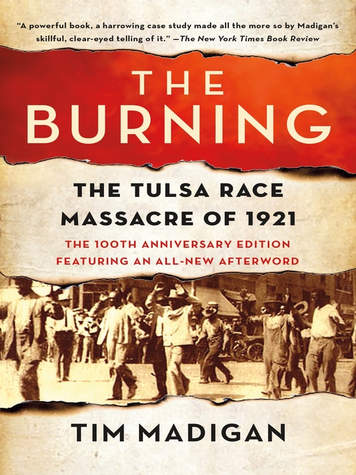Title details for The Burning: the Tulsa Race Massacre of 1921 by Tim Madigan - Wait list